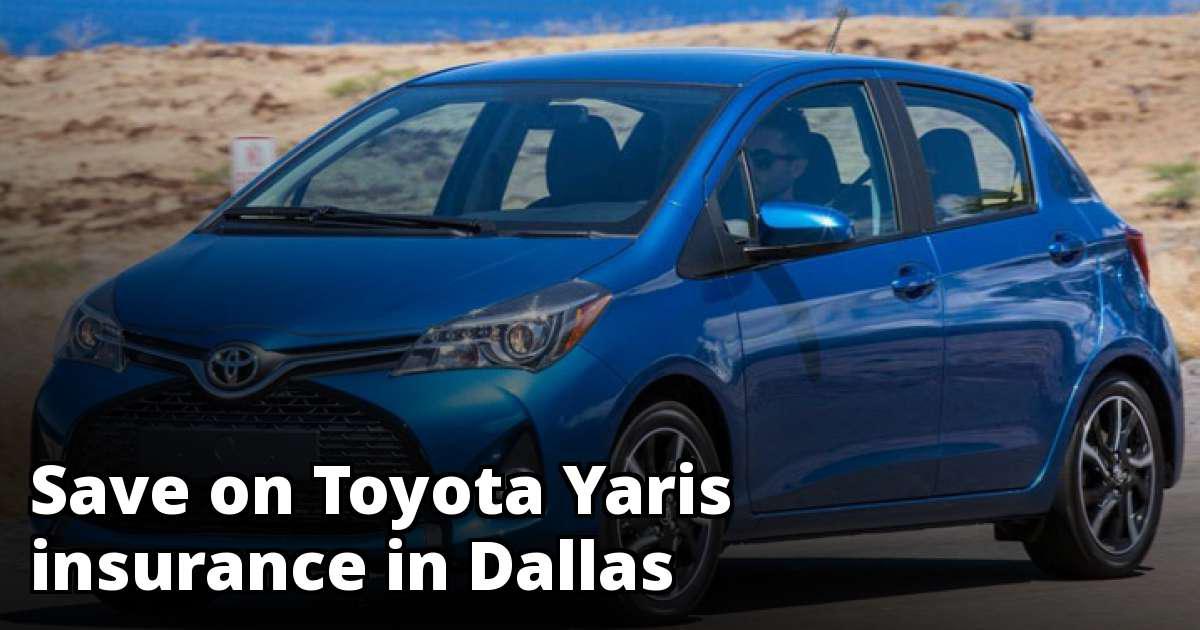 Cheapest Insurance Quotes for a Toyota Yaris in Dallas Texas